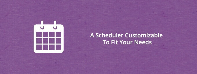 A scheduler customizable to fit your needs